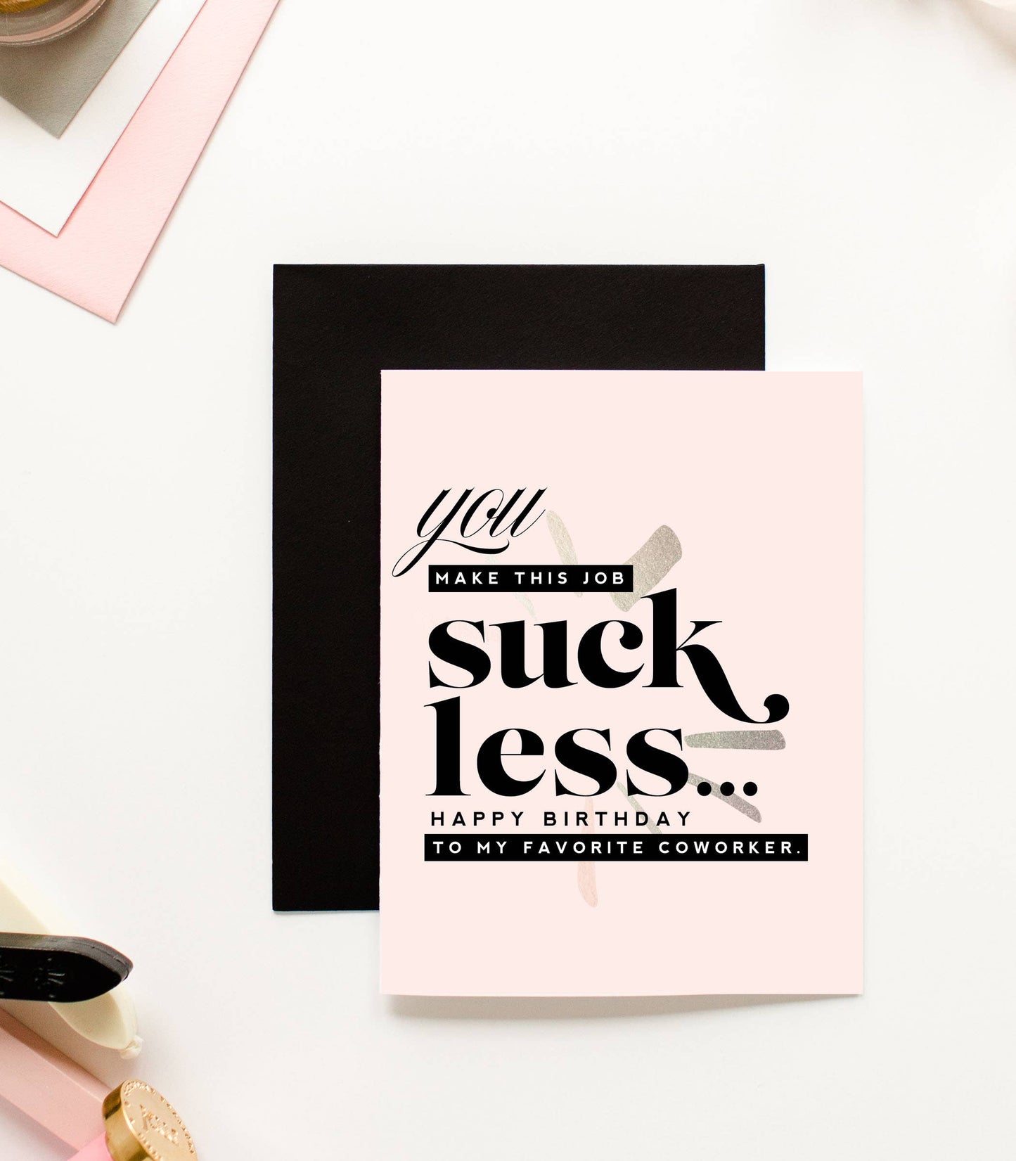 You Make This Job Suck Less - Funny Coworker Greeting Card